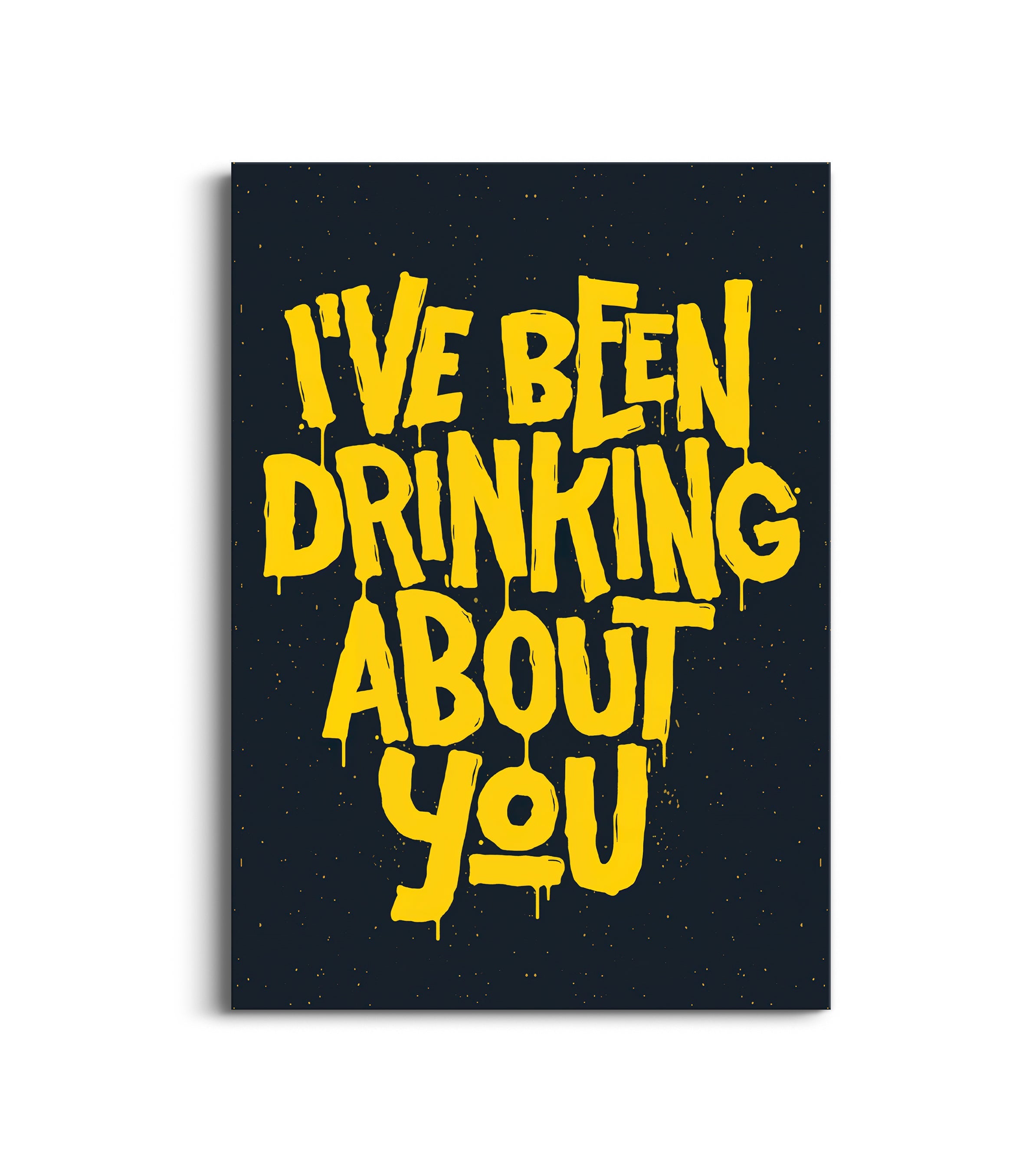 I’ve Been Drinking About You” Poster | Funny Quote Wall Art Lazywalls