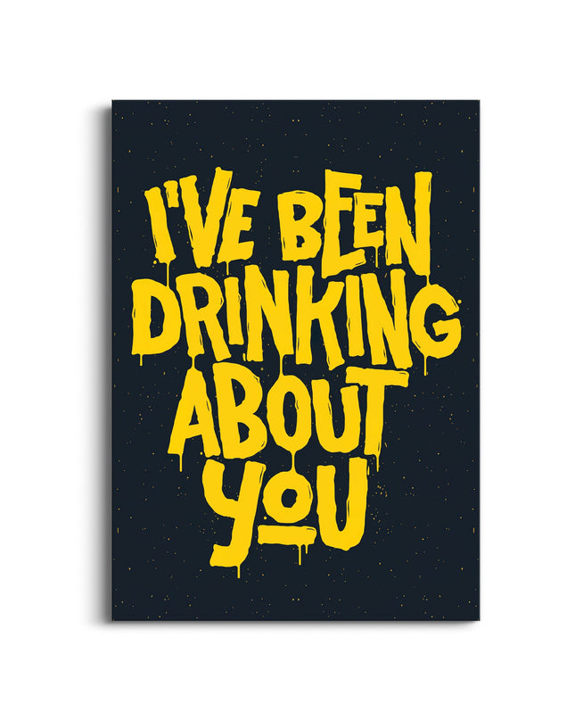 I’ve Been Drinking About You” Poster | Funny Quote Wall Art Lazywalls