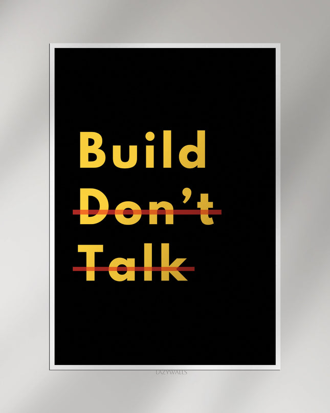 Build Don’t Talk Motivational Poster | Minimalist Entrepreneur Wall Art Print Lazywalls