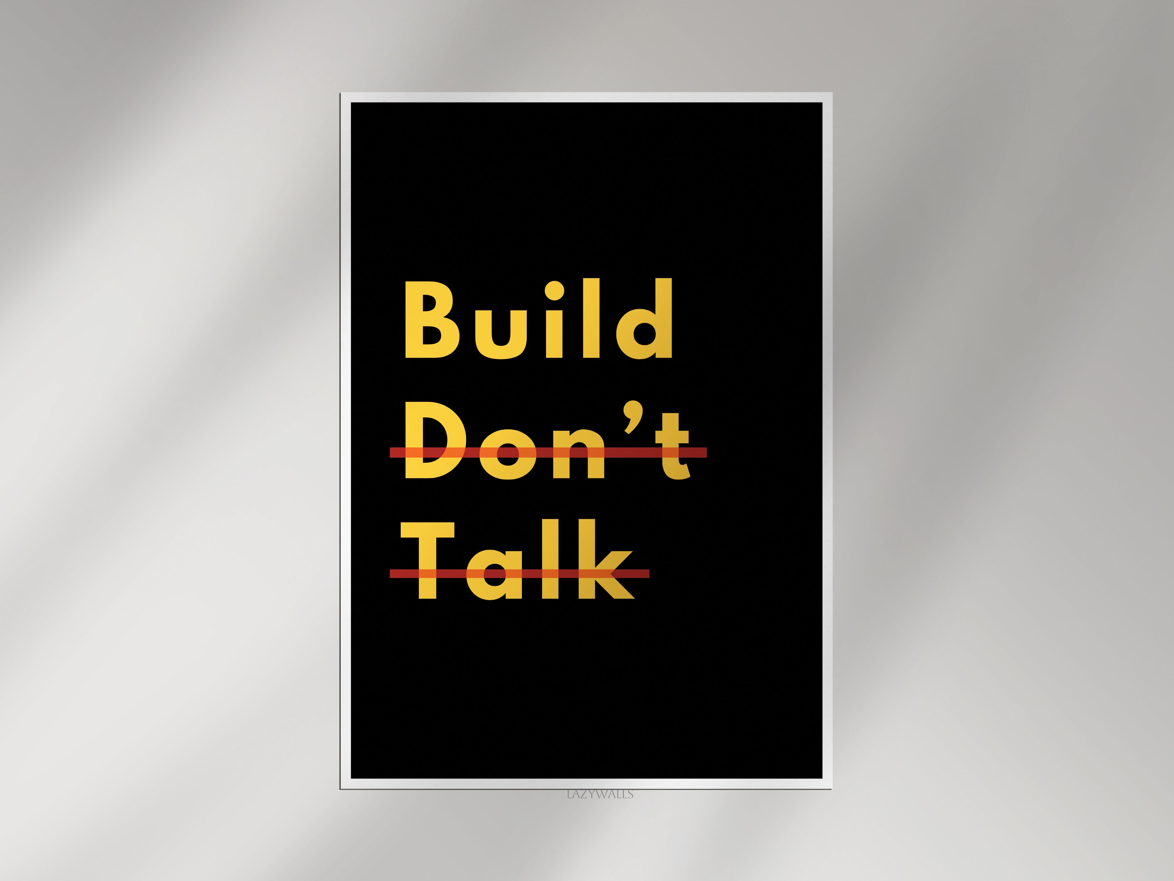Build Don’t Talk Motivational Poster | Minimalist Entrepreneur Wall Art Print Lazywalls