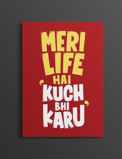 “Meri Life Hai Kuch Bhi Karu” Poster | Funny Hindi Meme Quote Wall Art Lazywalls